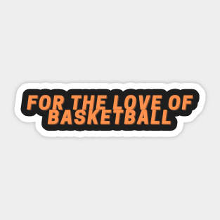 For the Love of Basketball Sticker